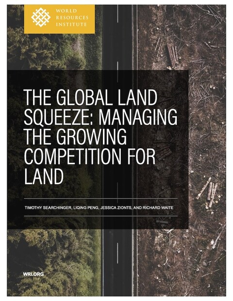 cover of a report titled “THE GLOBAL LAND SQUEEZE: MANAGING THE GROWING COMPETITION FOR LAND.” A photo on the left under the words shows a green forest canopy. A photo on the right shows a clearcut.  